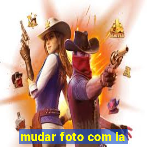 mudar foto com ia